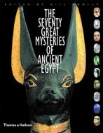 The Seventy Great Mysteries of Ancient Egypt di Bill Manley edito da Thames & Hudson Ltd