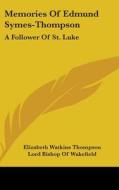 Memories Of Edmund Symes-thompson: A Fol di ELIZABETH THOMPSON edito da Kessinger Publishing
