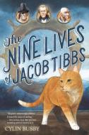 The Nine Lives of Jacob Tibbs di Cylin Busby edito da KNOPF