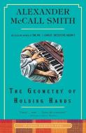 The Geometry of Holding Hands: An Isabel Dalhousie Novel (13) di Alexander Mccall Smith edito da ANCHOR