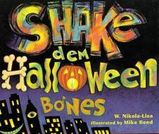 Shake Dem Halloween Bones di W. Nikola-Lisa edito da TURTLEBACK BOOKS
