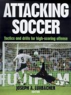 Attacking Soccer di Joseph A. Luxbacher edito da Human Kinetics Publishers