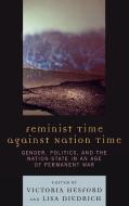 Feminist Time Against Nation Time di Victoria Hesford edito da Lexington Books