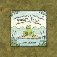 A Froggy Fable di John Lechner edito da Candlewick Press (MA)