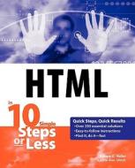 Html In 10 Simple Steps Or Less di Robert Fuller, Laurie Ulrich-Fuller edito da John Wiley & Sons Inc