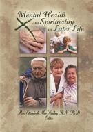 Mental Health and Spirituality in Later Life di Elizabeth MacKinlay edito da Taylor & Francis Inc
