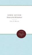 John Sevier di Carl S. Driver edito da The University Of North Carolina Press