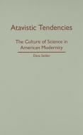 Atavistic Tendencies di Dana Seitler edito da University of Minnesota Press