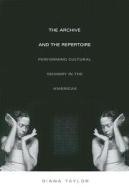 The Archive and the Repertoire di Diana Taylor edito da Duke University Press