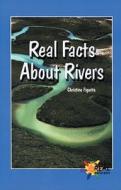 Real Facts about Rivers di Christine Figorito edito da Rosen Publishing Group