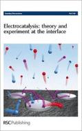 Electrocatalysis - Theory and Experiment at the Interface di Royal Society of Chemistry edito da Royal Society of Chemistry