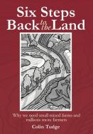 Six Steps Back to the Land di Colin Tudge edito da Green Books