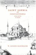 Saint Sophia at Constantinople di W. Eugene Kleinbauer edito da Bauhan Pub
