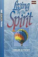Living by the Spirit di Lorraine Mastrorio edito da Gospel Publishing House