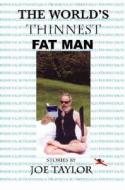 The World's Thinnest Fat Man di Joe Taylor edito da Swallow's Tale Press