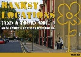Banksy Locations (and a Tour) di Martin Bull edito da Shell Shock Publishing