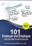 101 Employer And Employee Tax Secrets Revealed 2015/16 di Sarah Bradford edito da Tax Insider Ltd