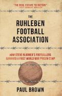 The Ruhleben Football Association di Paul Brown edito da Goal-post