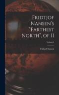 Fridtjof Nansen's "Farthest North", of II; Volume I di Fridtjof Nansen edito da LEGARE STREET PR