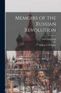 Memoirs of the Russian Revolution di Robert T. Williams, Iu Lomonosov, D. H. Dubrovskïi edito da LEGARE STREET PR
