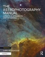 The Astrophotography Manual di Chris Woodhouse edito da Taylor & Francis Ltd