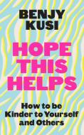 Hope This Helps di Benjy Kusi edito da Headline Publishing Group