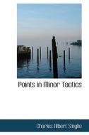 Points In Minor Tactics di Charles Albert Smylie edito da Bibliolife