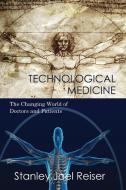 Technological Medicine di Stanley Joel Reiser edito da Cambridge University Press