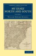 My Diary North and South - Volume 2 di William Howard Russell edito da Cambridge University Press