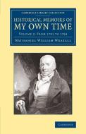 Historical Memoirs of My Own Time di Nathaniel William Wraxall, Sir Nathaniel William Wraxall edito da Cambridge University Press