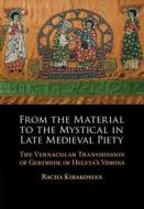From The Material To The Mystical In Late Medieval Piety di Kirakosian Racha Kirakosian edito da Cambridge University Press