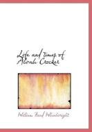 Life And Times Of Alvah Crocker di William Bond Wheelwright edito da Bibliolife