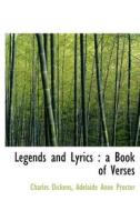 Legends And Lyrics di Charles Dickens, Adelaide Anne Procter edito da Bibliolife