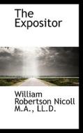 The Expositor di William Robertson Nicoll edito da Bibliolife
