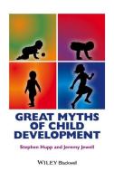 Great Myths of Child Development di Stephen Hupp, Jeremy D. Jewell edito da John Wiley & Sons Inc