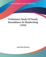 Preliminary Study of Family Resemblance in Handwriting (1910) di June Etta Downey edito da Kessinger Publishing