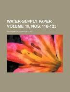 Water-Supply Paper Volume 18, Nos. 118-123 di Geological Survey edito da Rarebooksclub.com