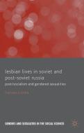 Lesbian Lives in Soviet and Post-Soviet Russia di Francesca Stella edito da Palgrave Macmillan