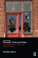 Foucault, Crime and Power di Christian (Copenhagen Business School Borch edito da Taylor & Francis Ltd