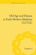 Old Age and Disease in Early Modern Medicine di Daniel Schäfer edito da Routledge