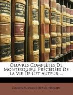 Oeuvres Complètes De Montesquieu: Précédées De La Vie De Cet Auteur ... di Charles Secondat De Montesquieu edito da Nabu Press