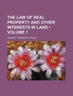 The Law Of Real Property And Other Interests In Land di Herbert Thorndike Tiffany edito da General Books Llc
