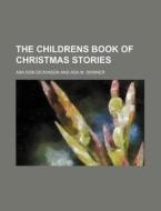 The Childrens Book Of Christmas Stories di Asa Don Dickinson and Ada M. Skinner edito da Rarebooksclub.com
