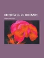 Historia de Un Corazon di Emilio Castelar edito da Rarebooksclub.com
