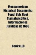 Mesoamerican Historical Documents: Popol di Books Llc edito da Books LLC, Wiki Series