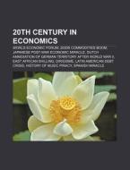 20th Century In Economics: World Economic Forum, 2000s Commodities Boom, Japanese Post-war Economic Miracle di Source Wikipedia edito da Books Llc, Wiki Series