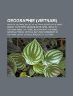 Geographie (Vietnam) di Quelle Wikipedia edito da Books LLC, Reference Series