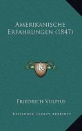 Amerikanische Erfahrungen (1847) di Friedrich Vulpius edito da Kessinger Publishing