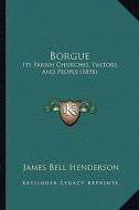 Borgue: Its Parish Churches, Pastors, and People (1898) di James Bell Henderson edito da Kessinger Publishing