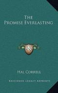 The Promise Everlasting di Hal Correll edito da Kessinger Publishing